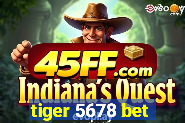tiger 5678 bet